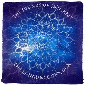 The sounds of Sanskrit ~ the language of yoga