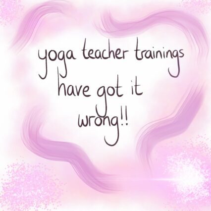 Read more about the article Yoga Teacher Trainings have got it all wrong!