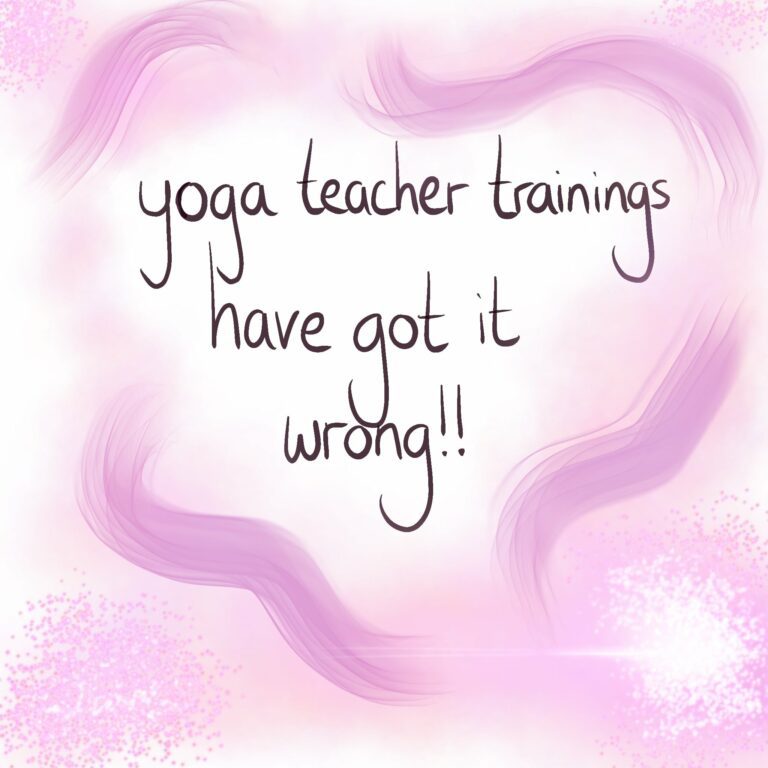 Read more about the article Yoga Teacher Trainings have got it all wrong!