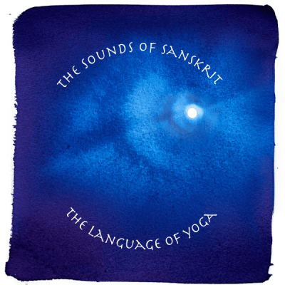 The Sounds of Sanskrit ~ the language of yoga